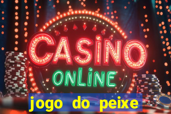 jogo do peixe ganhar dinheiro